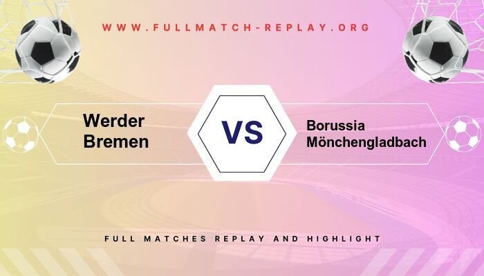 Werder Bremen vs Borussia Mönchengladbach