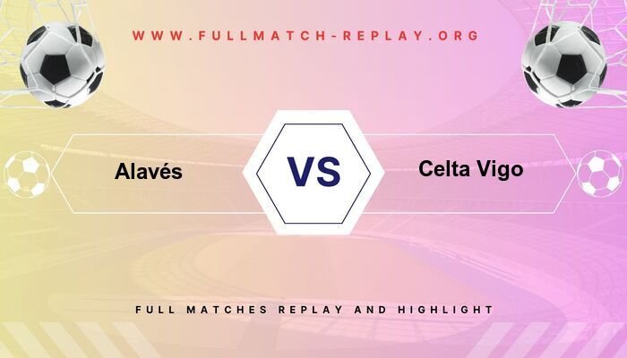 Alavés vs Celta Vigo