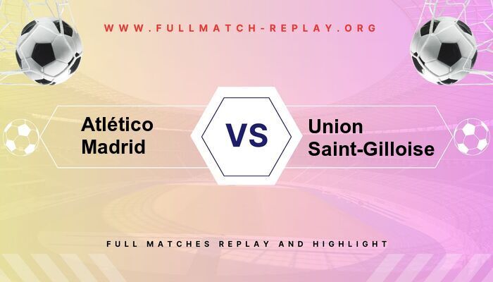 Atlético Madrid vs Union Saint-Gilloise