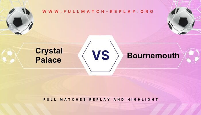 Crystal Palace vs AFC Bournemouth