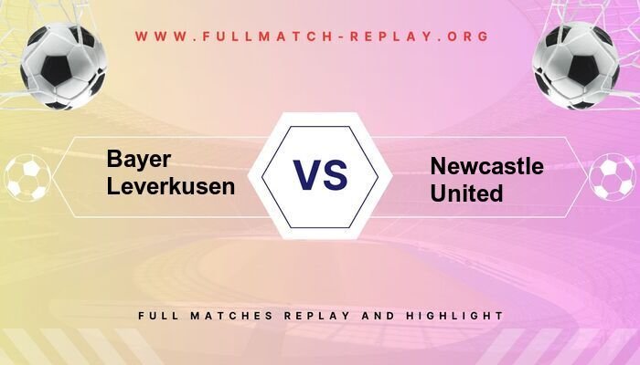 Bayer Leverkusen vs Newcastle United