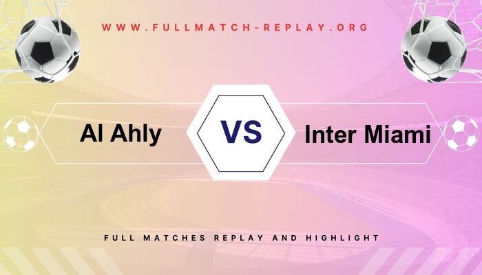 Al Ahly vs Inter Miami
