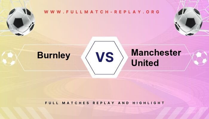 Burnley vs Manchester United