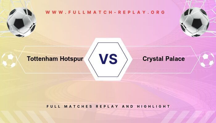 Tottenham Hotspur vs Crystal Palace