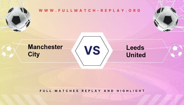 Manchester City vs Leeds United