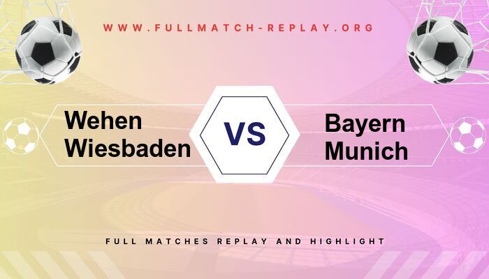 Wehen Wiesbaden vs Bayern Munich