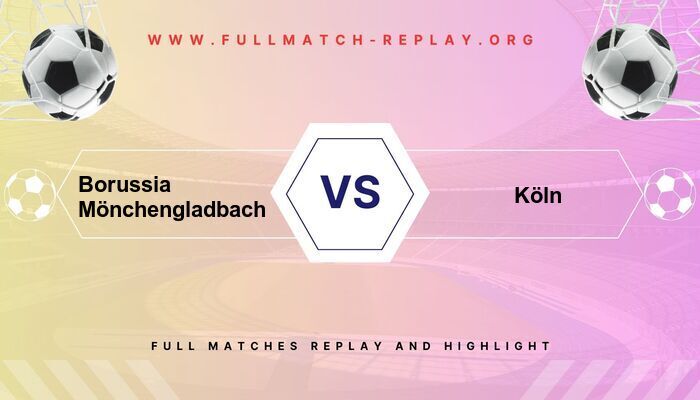 Borussia Mönchengladbach vs Köln