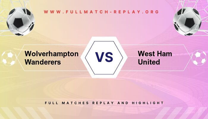 Wolverhampton Wanderers vs West Ham United