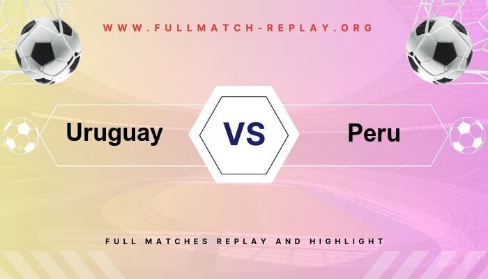 Uruguay vs Peru