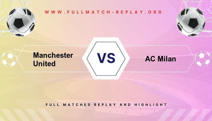 Manchester United vs Milan