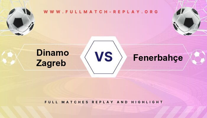 Dinamo Zagreb vs Fenerbahçe