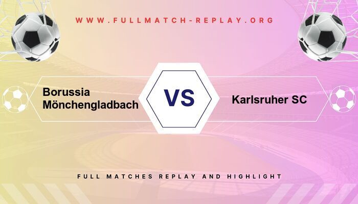 Borussia Mönchengladbach vs Karlsruher