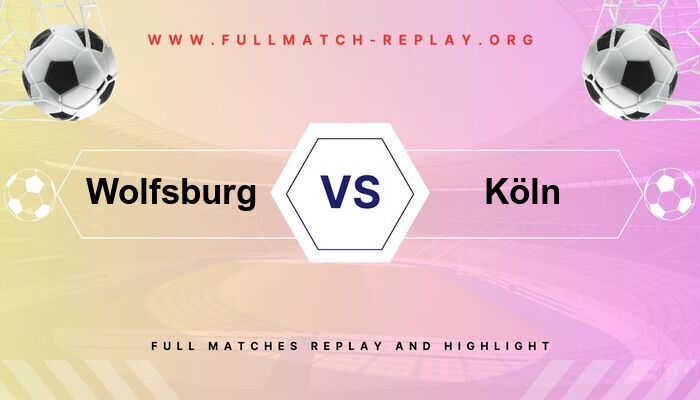Wolfsburg vs Köln