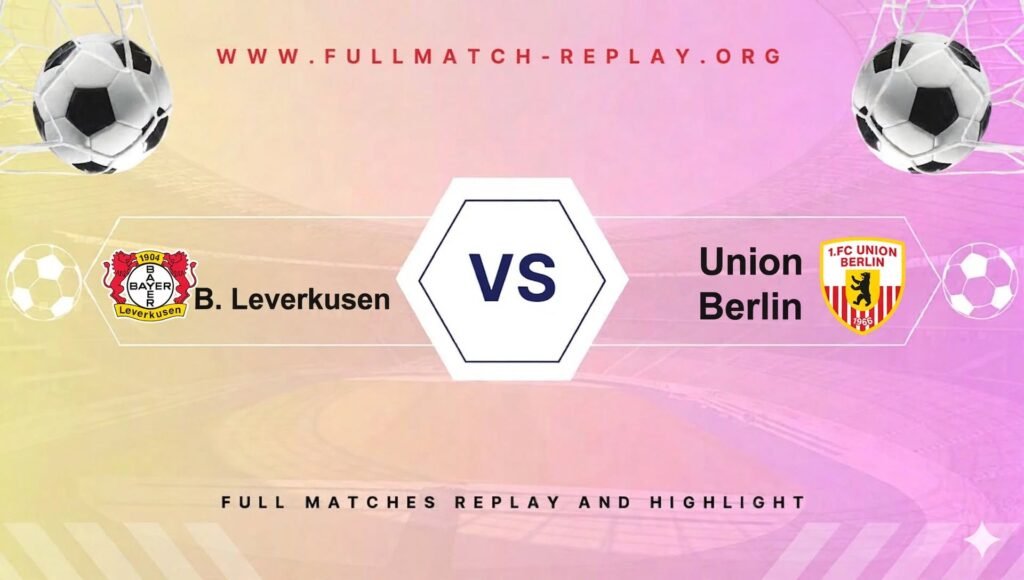 B. Leverkusen vs Union Berlin