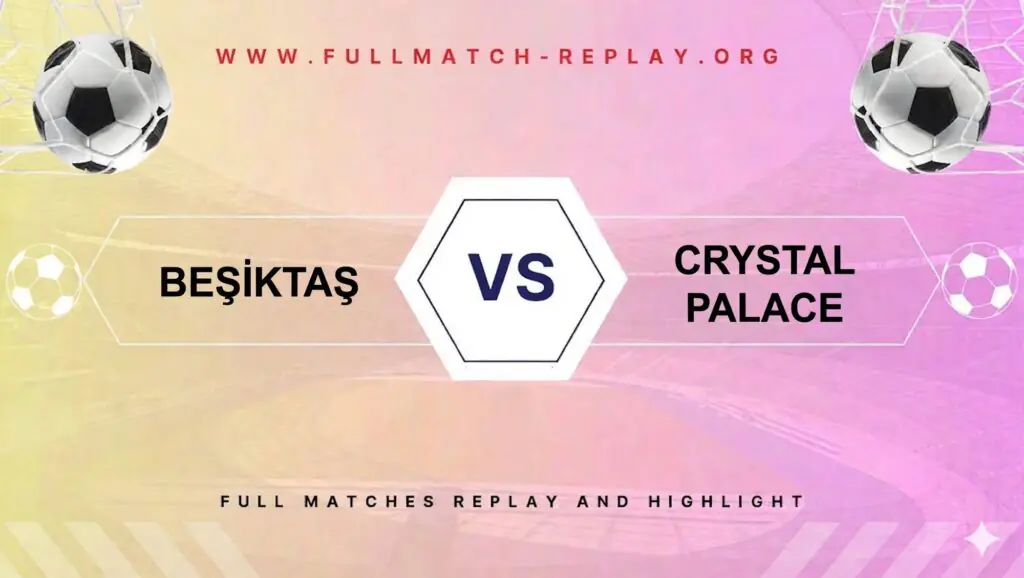 Beşiktaş vs Crystal Palace