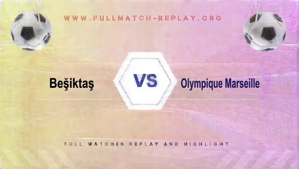 Beşiktaş vs Olympique Marseille