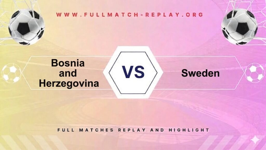 Bosnia and Herzegovina vs Sweden