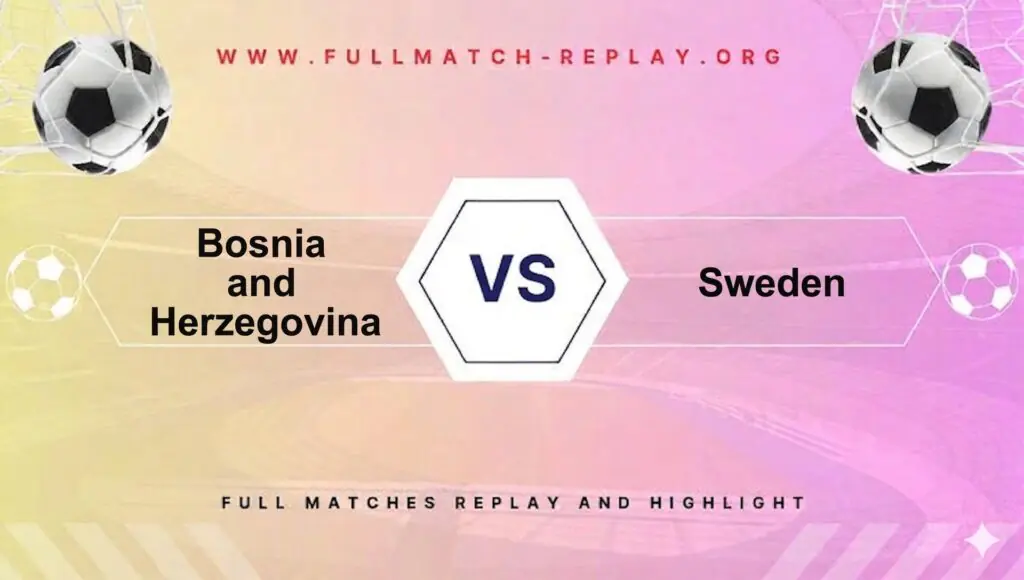 Bosnia and Herzegovina vs Sweden