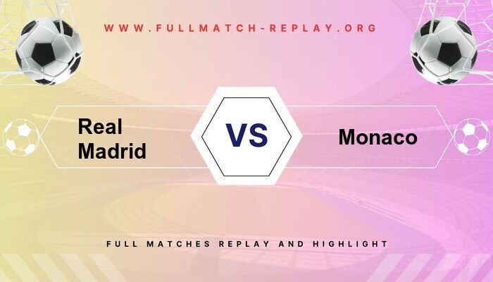 Real Madrid vs Monaco