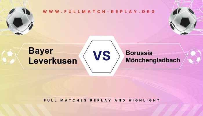 Bayer Leverkusen vs Borussia Mönchengladbach