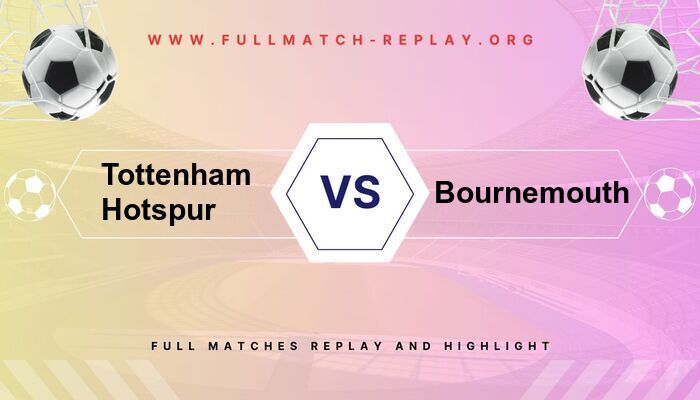 Tottenham Hotspur vs Bournemouth