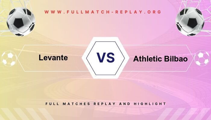 Levante vs Athletic Bilbao