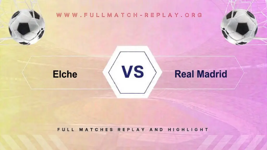 Elche vs Real Madrid