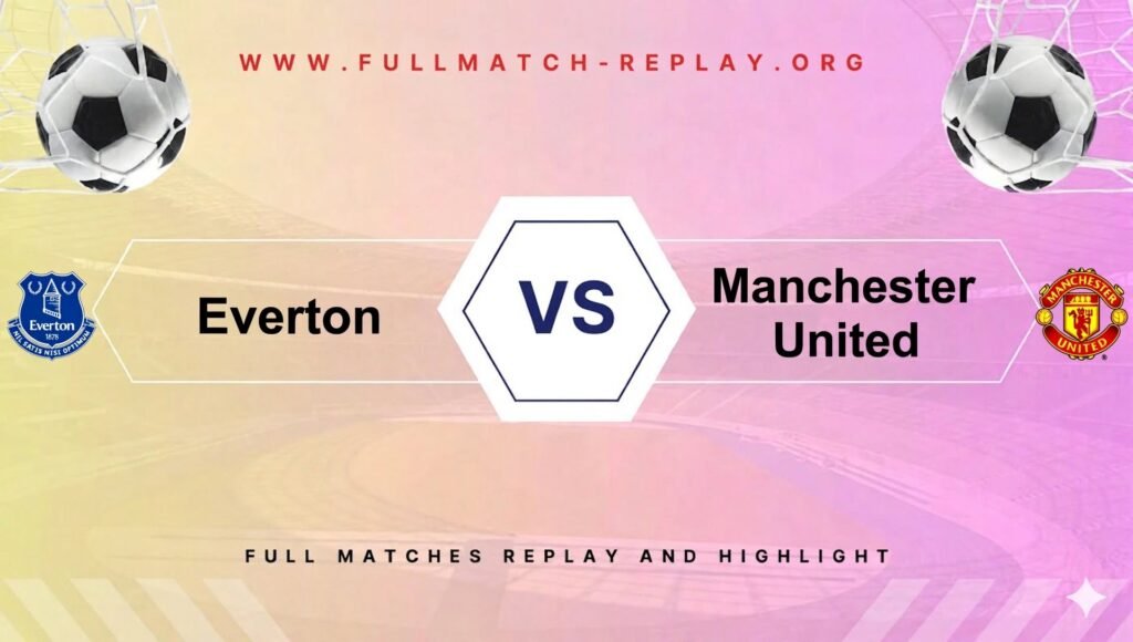 Everton vs Manchester United