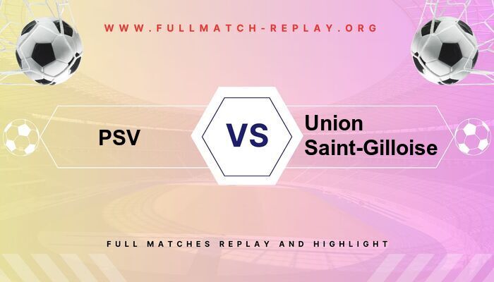 PSV vs Union Saint-Gilloise