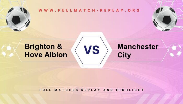 Brighton & Hove Albion vs Manchester City