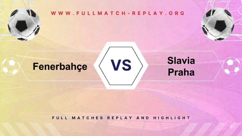 Fenerbahçe vs Slavia Praha