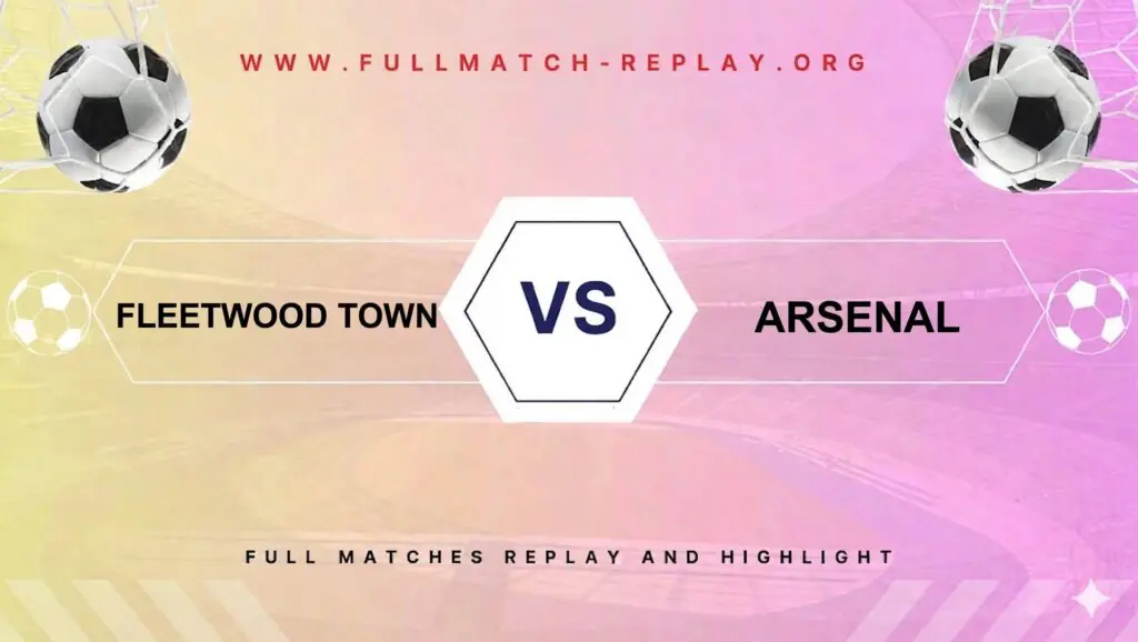 Fleetwood Town vs Arsenal