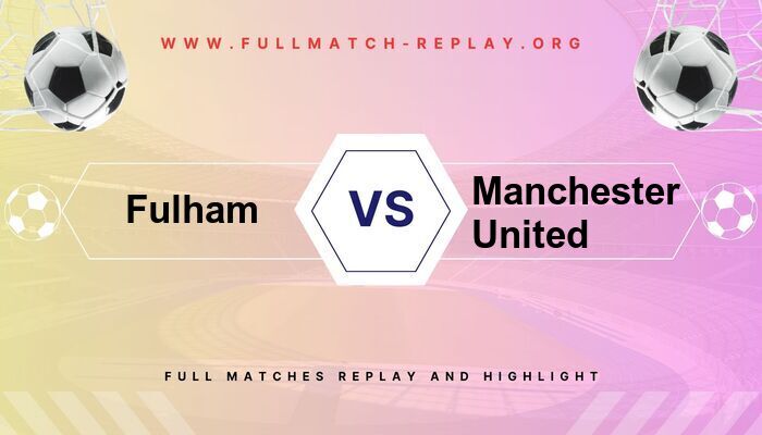 Fulham vs Manchester United
