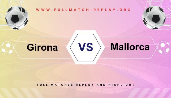 Girona vs Mallorca