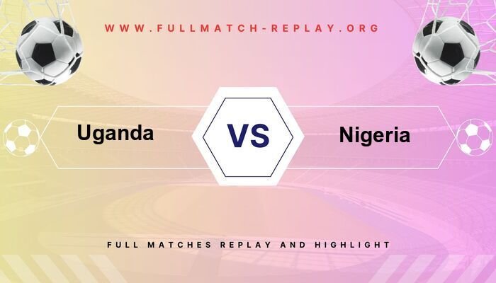 Uganda vs Nigeria