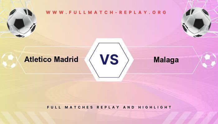 Atletico Madrid vs Malaga