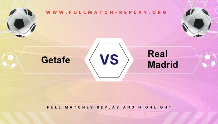 Getafe vs Real Madrid