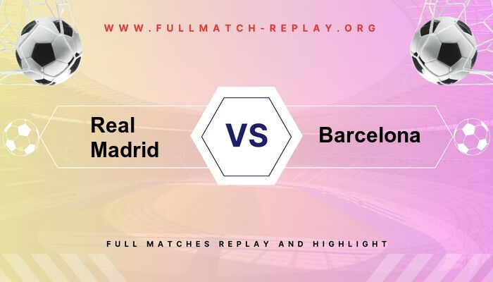 Real Madrid vs Barcelona