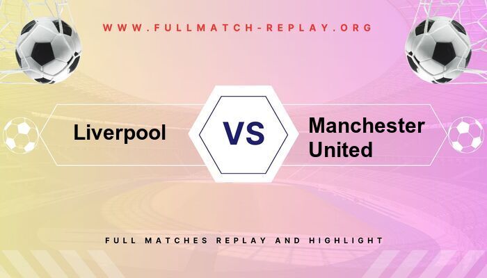 Liverpool vs Manchester United