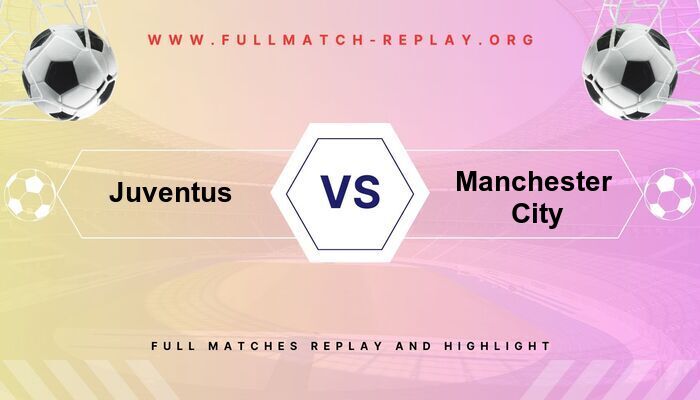 Juventus vs Manchester City