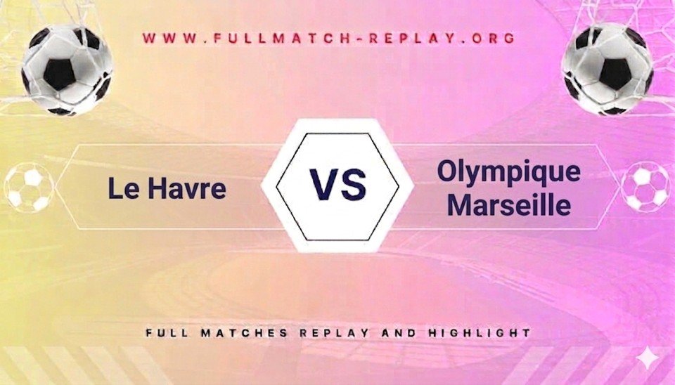 Le Havre vs Olympique Marseille