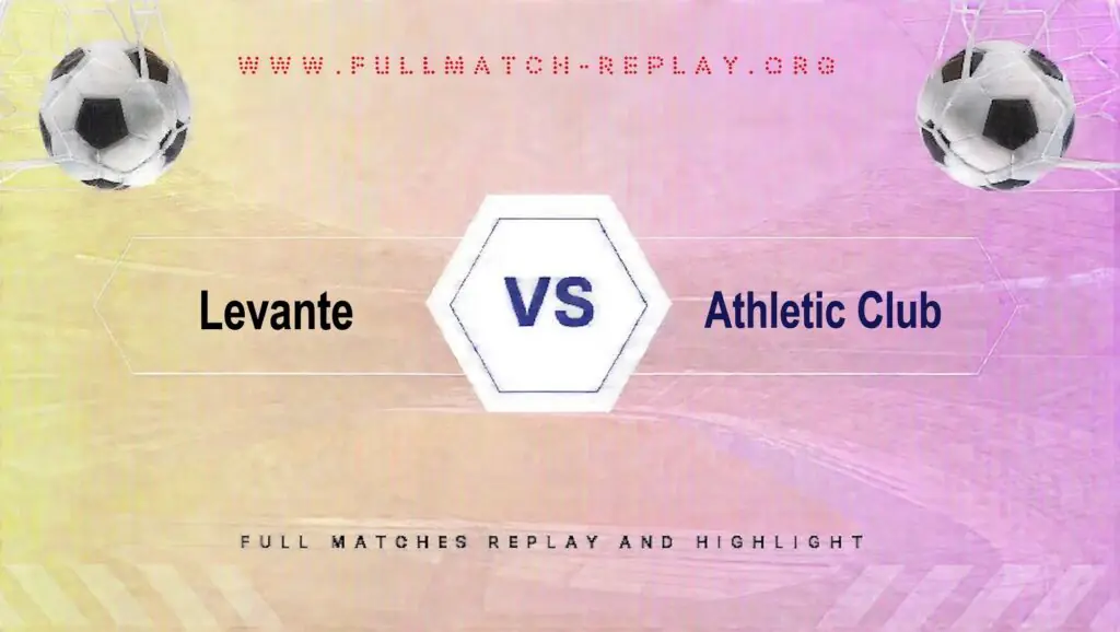 Levante vs Athletic Club