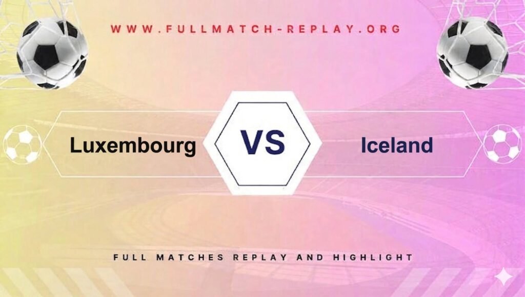 Luxembourg vs Iceland