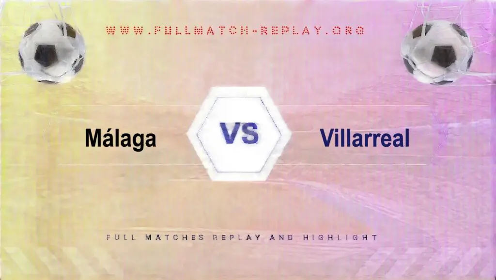 Málaga vs Villarreal