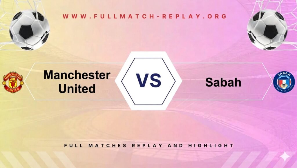Manchester United vs Sabah