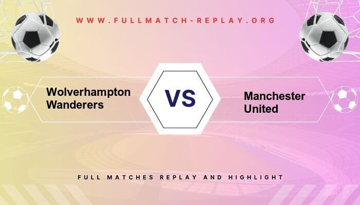 Wolverhampton Wanderers vs Manchester United