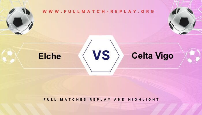 Elche vs Celta Vigo