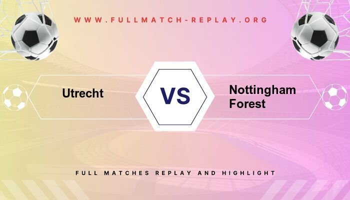 Utrecht vs Nottingham Forest
