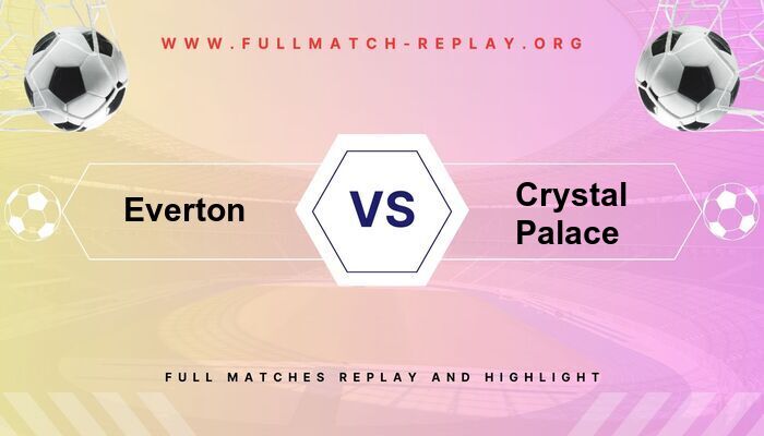 Everton vs Crystal Palace