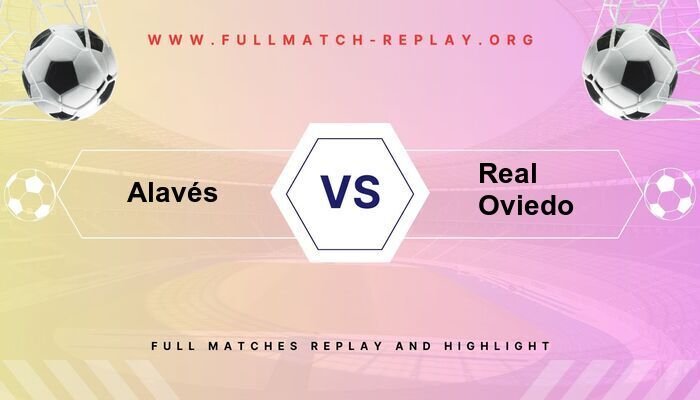 Alavés vs Real Oviedo